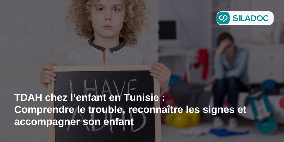 TDAH chez l’enfant en Tunisie : comprendre le trouble, reconnaître les signes et accompagner son enfant